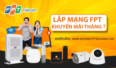 FPT Telecom Bắc Ninh - Ưu đãi Khuyến mại Sốc tháng 7